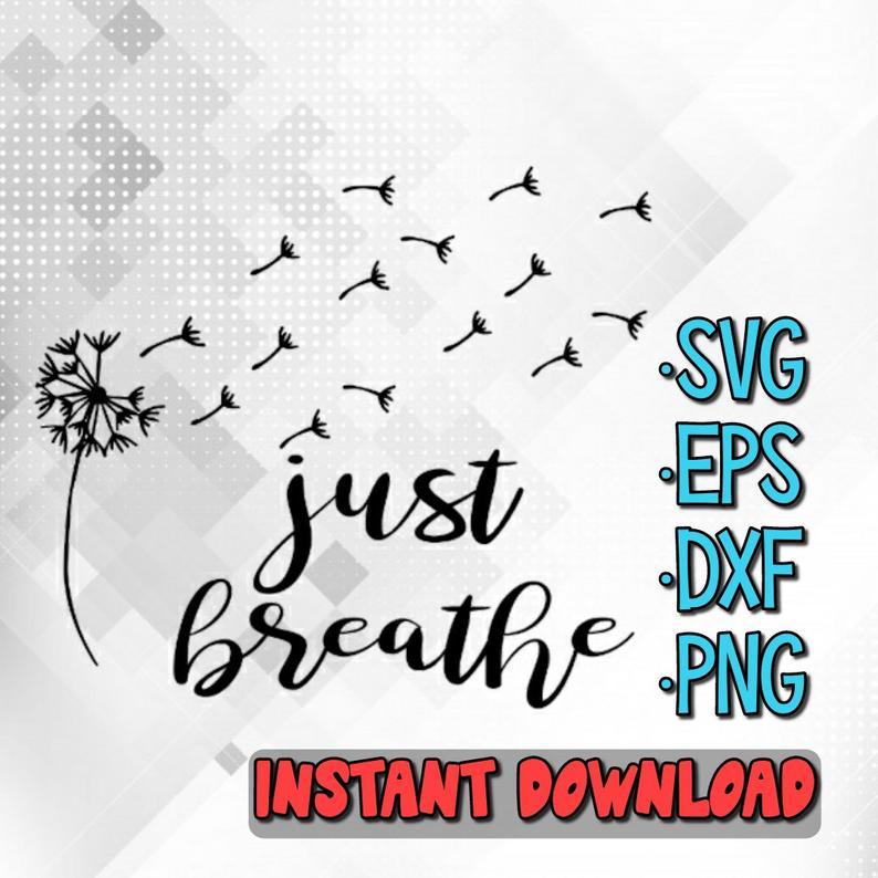 Just Breathe Svg Cut File Svg Eps Dxf Png Cricut Silhouette Cutfile Instant Download So Fontsy