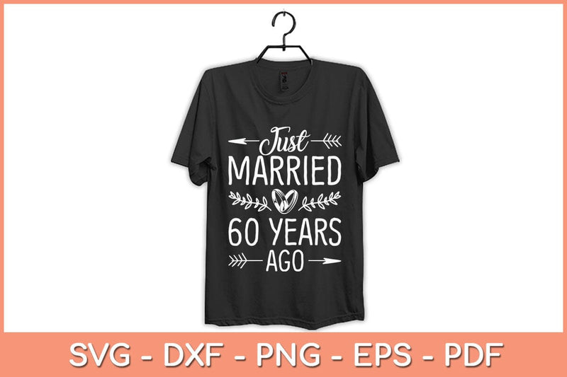 Just Married 60th Wedding Anniversary - 60 Years Marriage Svg File - So ...