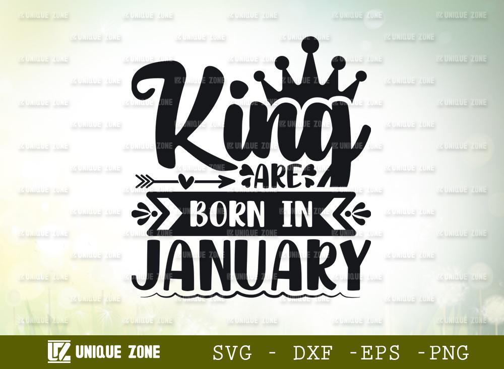 Download King Are Born In January Svg Birthday Svg January King Svg Birthday Girl Svg So Fontsy