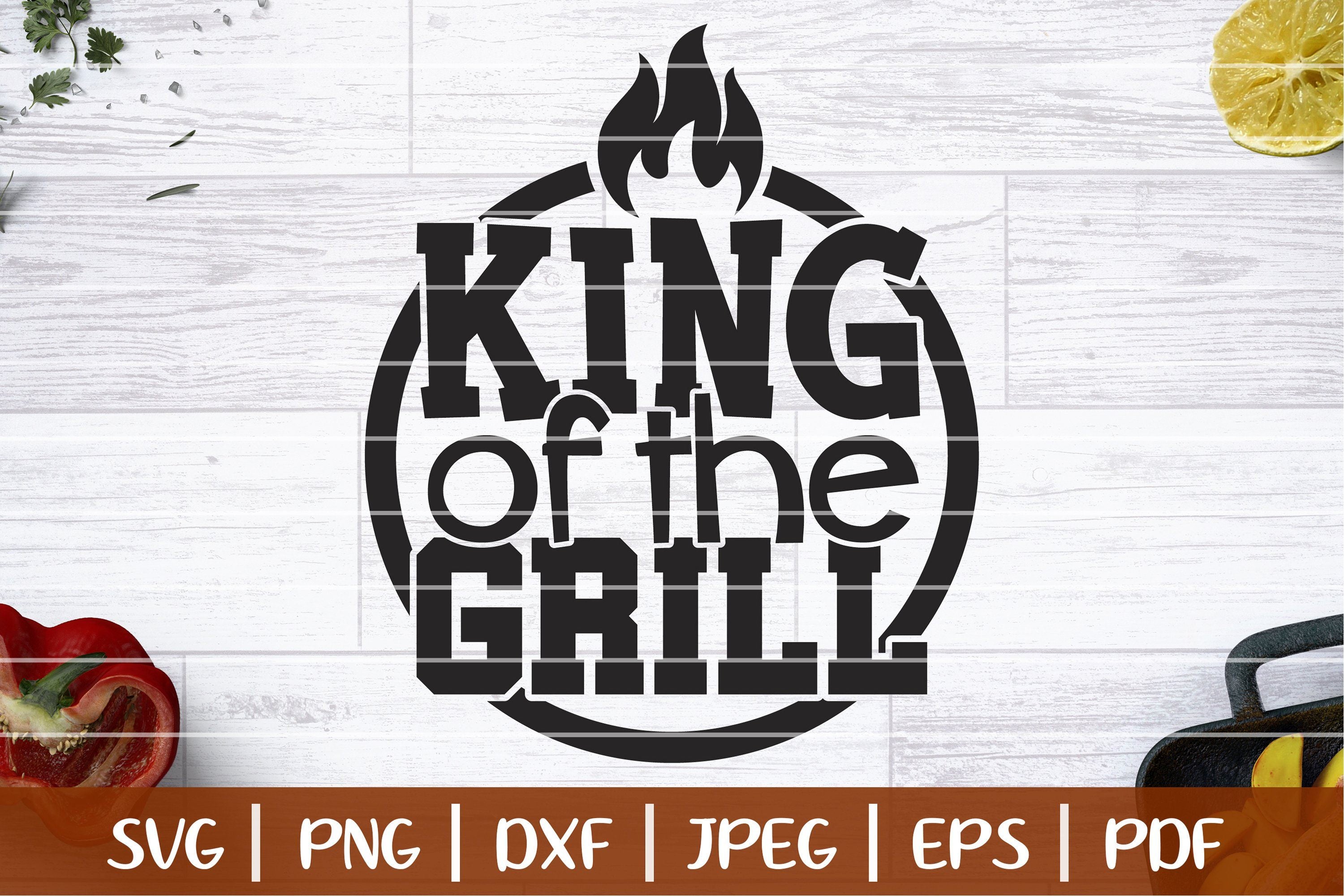 Download King Of The Grill Svg Grill Life Svg Cut File Bbq Svg So Fontsy