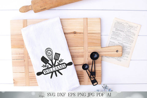 Download Kitchen Utensils Monogram Last Name Svg Farmhouse Kitchen Sign Svg Tea Towel Svg Dxf And More Printable So Fontsy