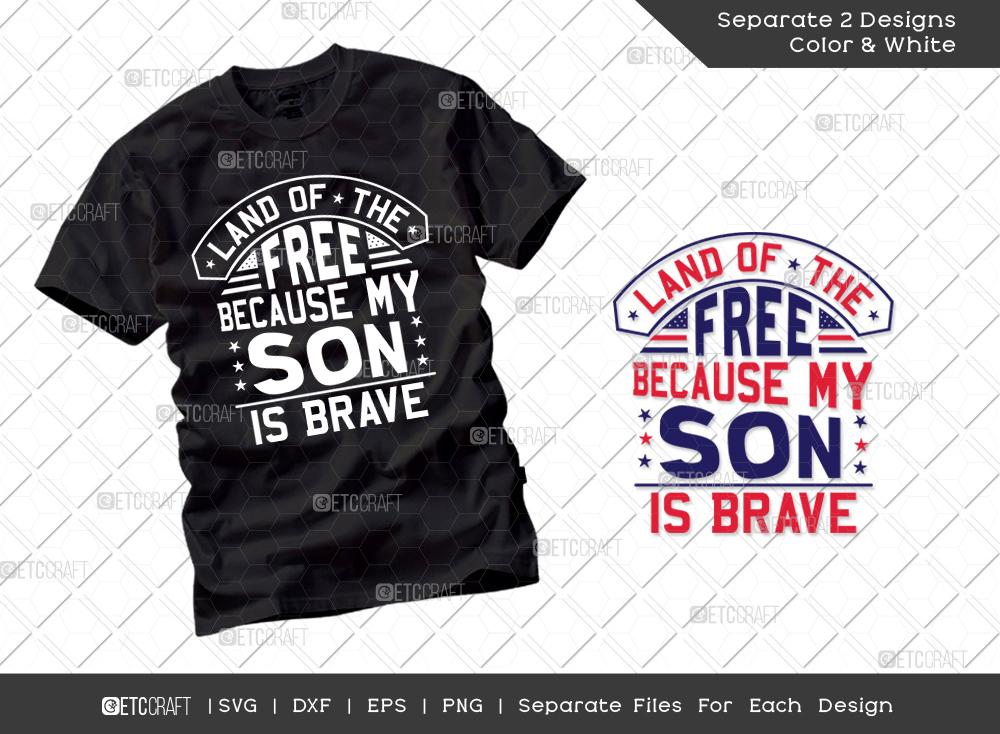 Download Land Of The Free Because My Son Is Brave Svg Cut File Patriotic Svg Military Svg Veteran Svg Independence Day Svg Memorable Day Svg T Shirt Design So Fontsy