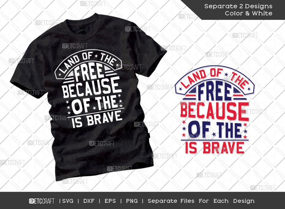 Download Land Of The Free Because Of The Brave Svg Cut File Patriotic Svg Military Svg Veteran Svg Independence Day Svg Memorable Day Svg T Shirt Design So Fontsy