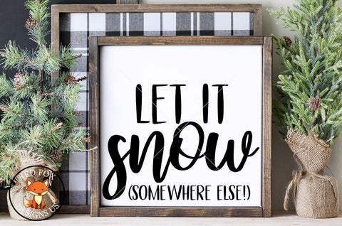 Download Let It Snow Somewhere Else Svg Christmas Svg Snow Svg Holiday Svg So Fontsy