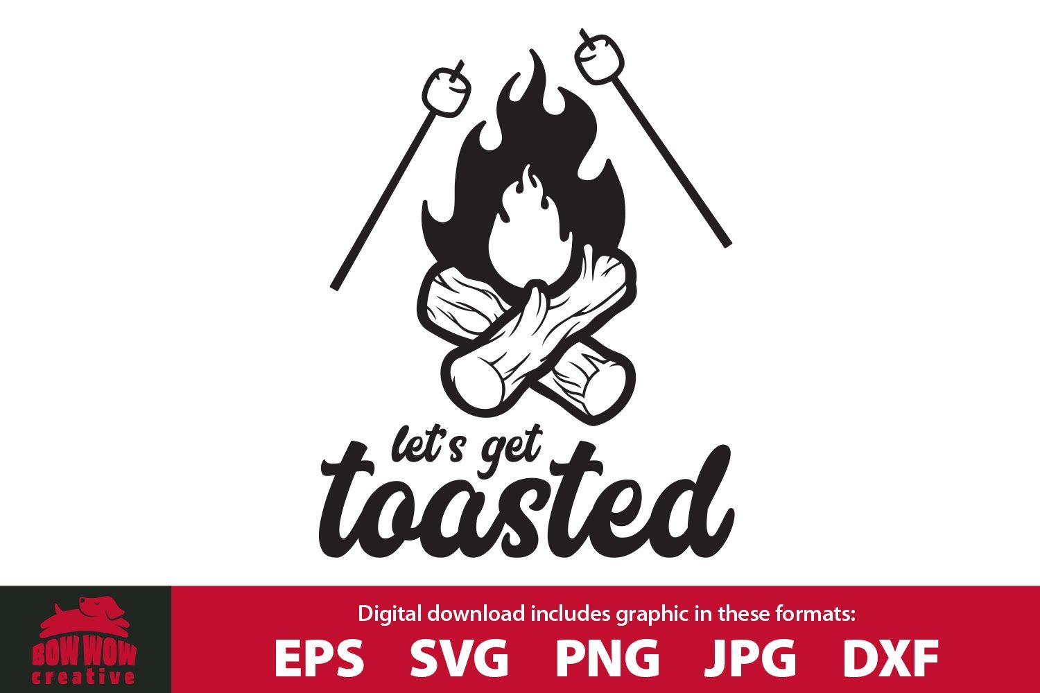 Download Let S Get Toasted Funny Campfire Camping Quote So Fontsy