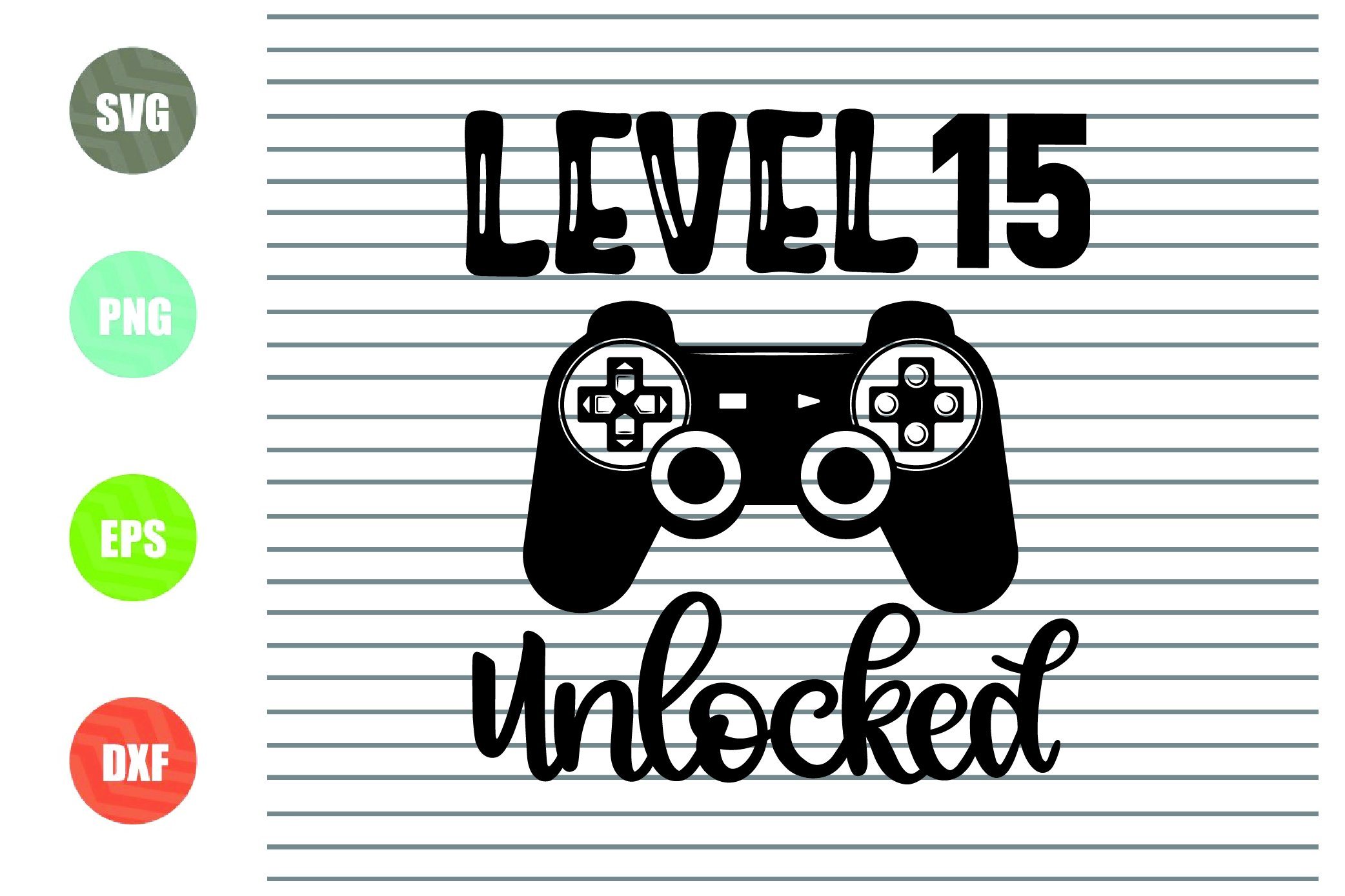 Download Level 15 Unlocked Svg 15th Birthday Boy 15 Years Old Gamer Funny Kid So Fontsy