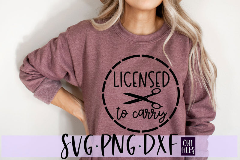 Licensed To Carry SVG, Hairstylist SVG, Hairdresser SVG#N#- So Fontsy