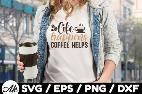 Life happens coffee helps svg - So Fontsy