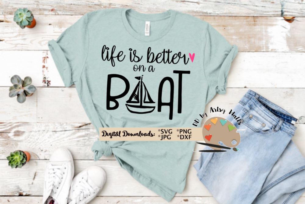 Download Life Is Better On A Boat Svg Dxf Boat Quote Shirt Boat Life Boating Trip Shirt Beach Life Lake Life So Fontsy