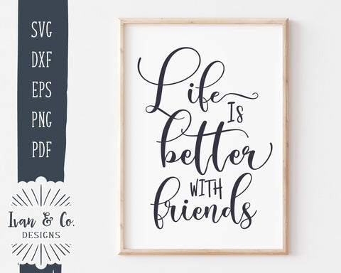 Download Life Is Better With Friends Svg Files Motivational Svg Inspirational Quotes Svg Commercial Use Digital Files Cut Files 1019775357 So Fontsy