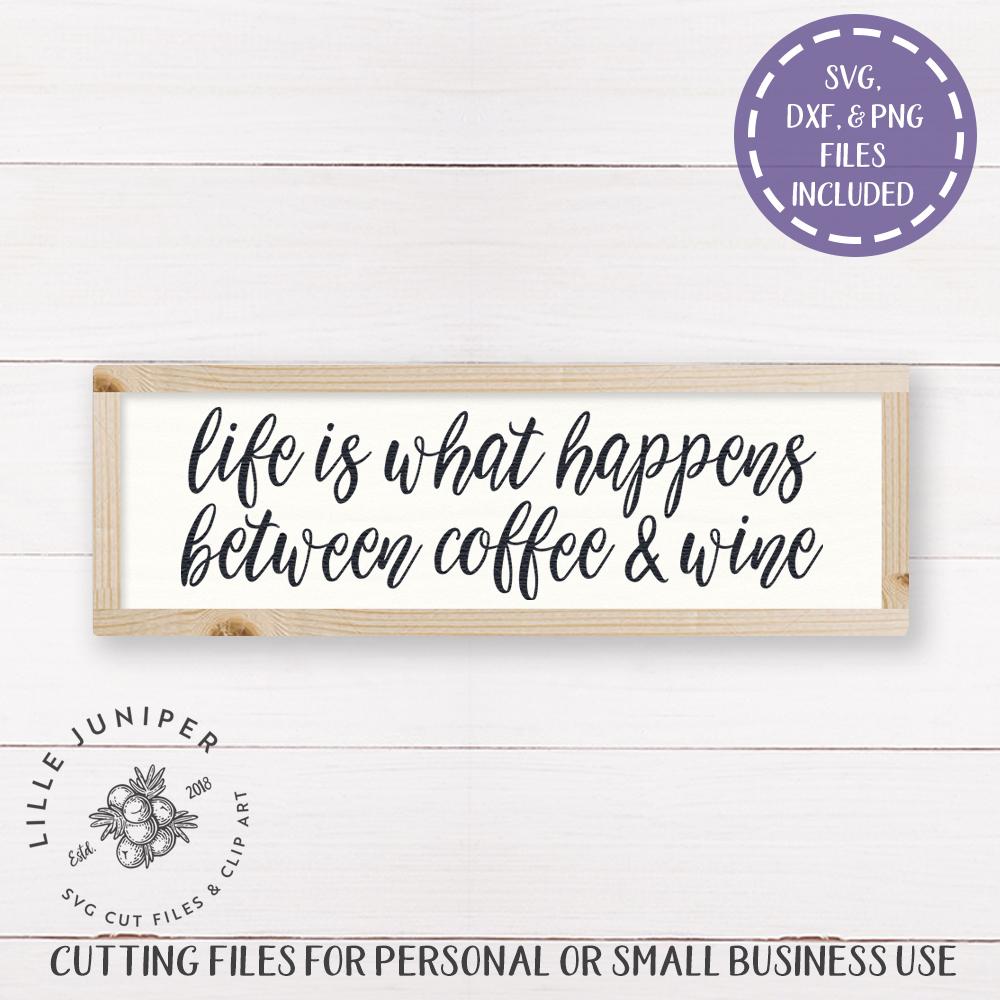 Download Life Is What Happens Between Coffee And Wine Svg Dxf Png Jpg Transfer Farmhouse Sign Svg Kitchen Sign Svg Coffe Svg Funny Kitchen Svg Clip Art Art Collectibles Delage Com Br