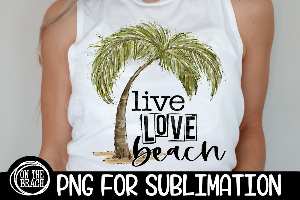 Download Live Love Beach Palm Tree Beach Png Sublimation So Fontsy