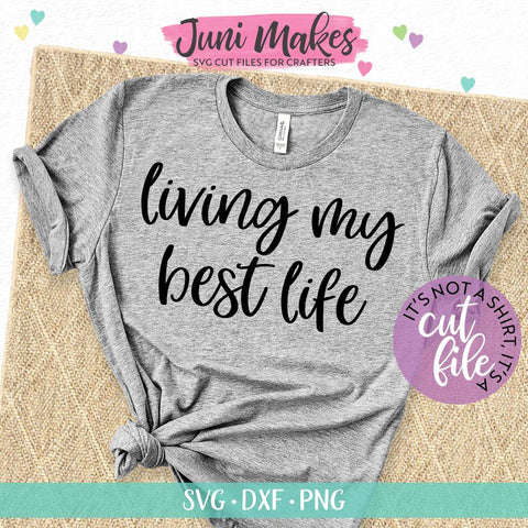 Download Living My Best Life Svg T Shirt Design So Fontsy