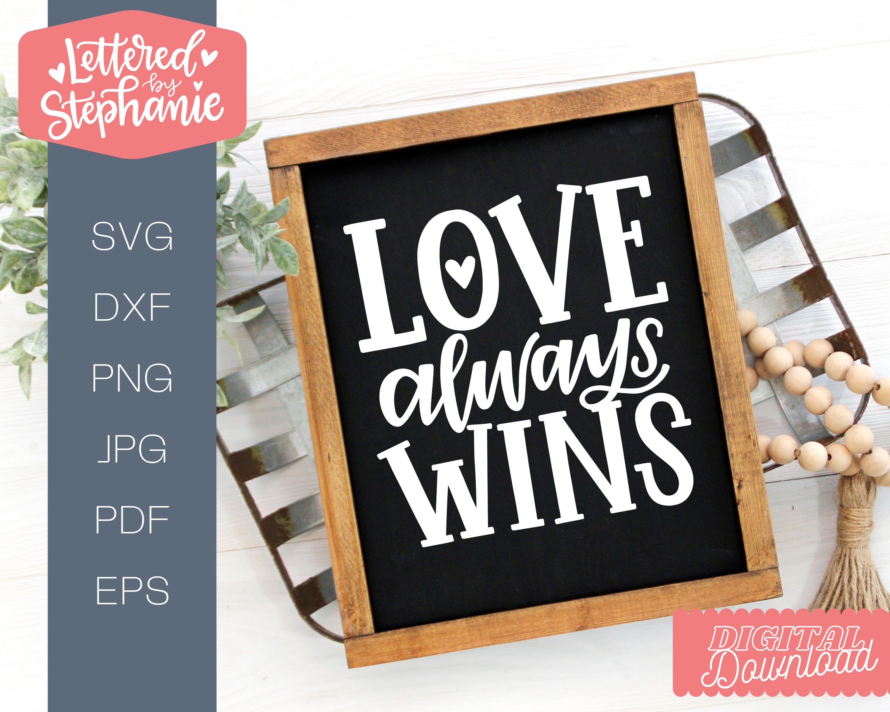 Love Always Wins Svg Love Svg Valentine Svg Handlettered Cut File So Fontsy