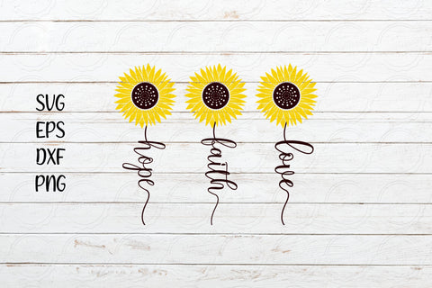 Download Love Faith Hope Svg Sunflower Saying Svg Design So Fontsy