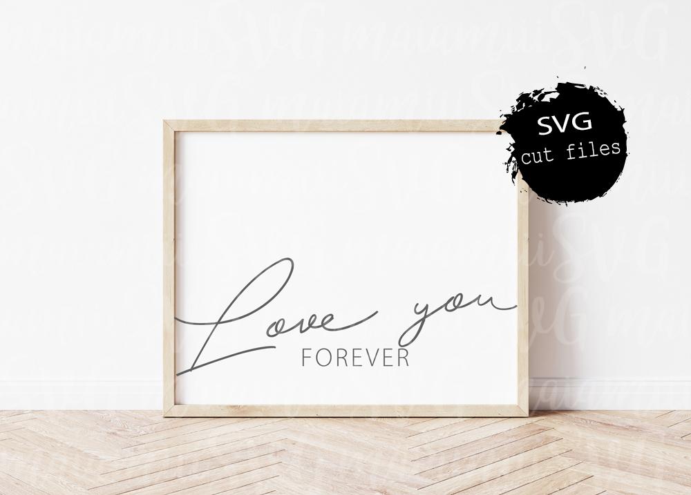Download Love You Forever Svg Love Svg Wedding Svg Valentine S Day Svg Family Svg Files For Cricut And Silhouette So Fontsy