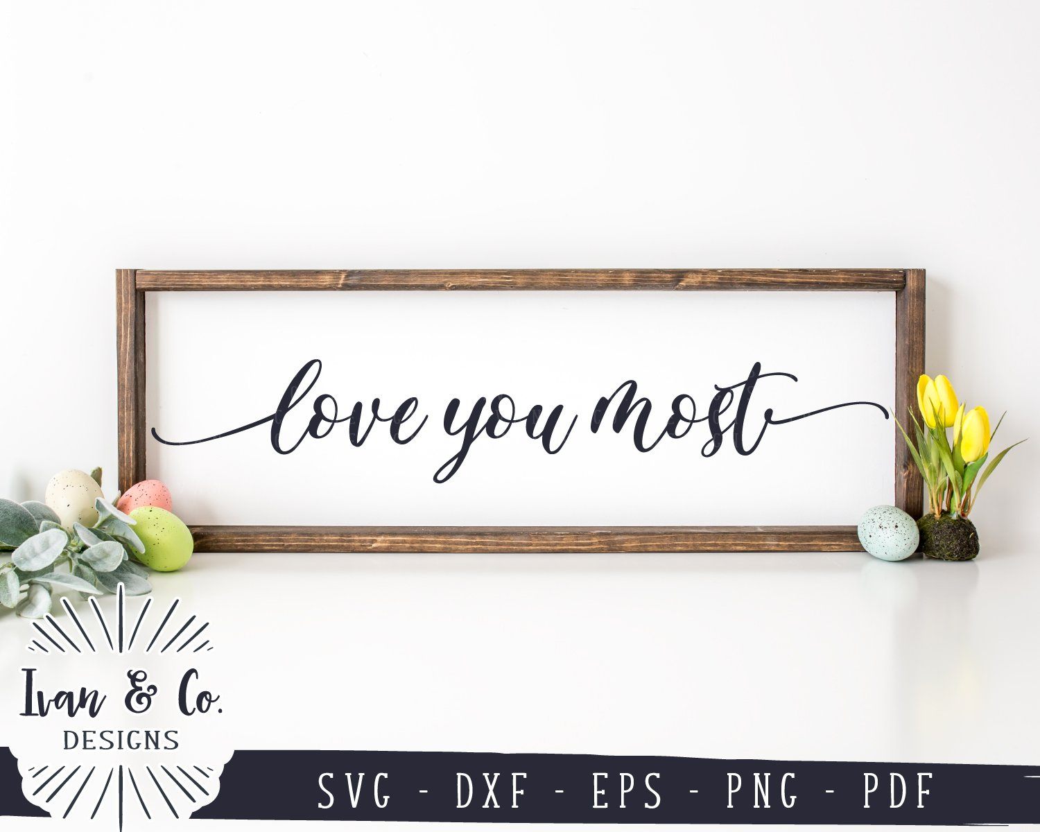 Download Love You Most Svg Files Farmhouse Sign Family Love Svg 933673409 So Fontsy
