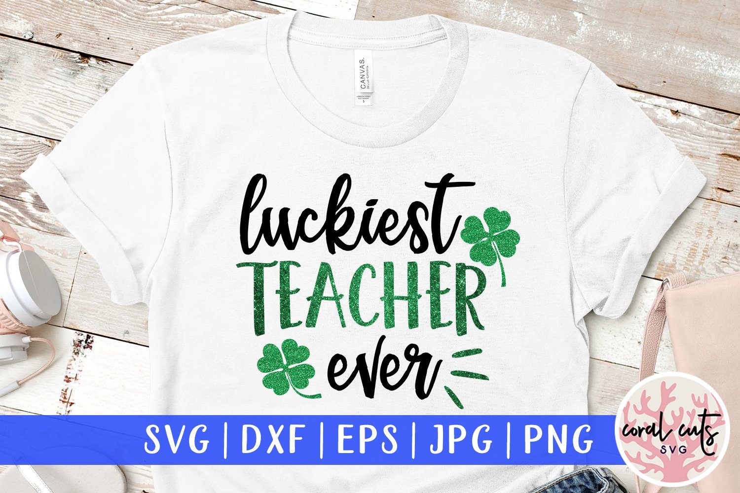 Download Luckiest Teacher Ever St Patricks Day Svg Eps Dxf Png So Fontsy