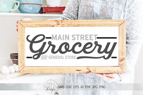 Download Main Street Grocery And General Store Svg Farmhouse Sign Design Dxf And More So Fontsy