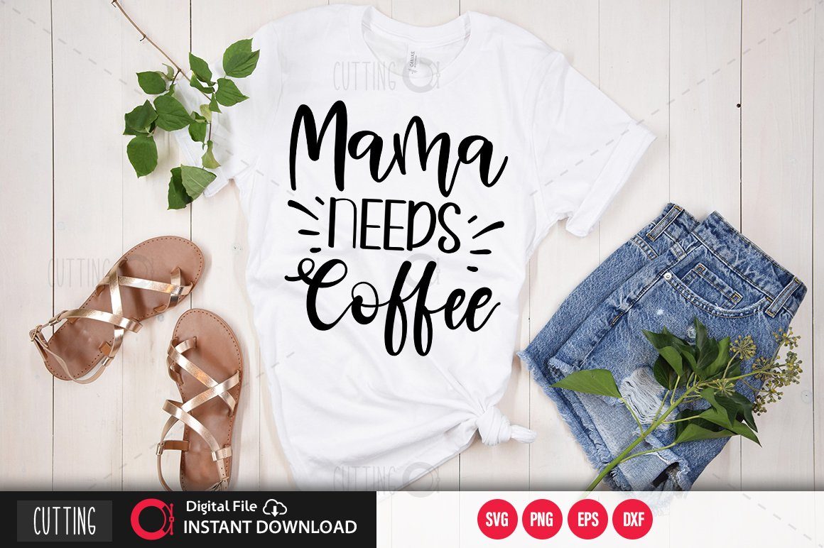 Download Mama Needs Coffee Svg So Fontsy