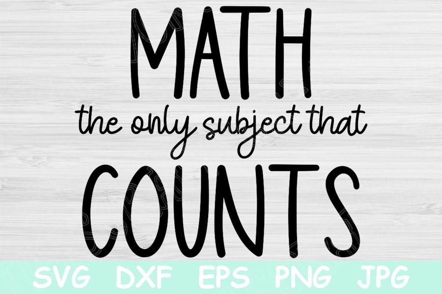 Download Math The Only Subject That Counts Svg Math Teacher Svg Funny Teacher Svg Files For Cricut Teacher Life Svg Teacher Quotes Svg Designs So Fontsy