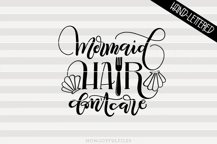 Download Mermaid Hair Don T Care Svg Png Pdf And Dxf Files So Fontsy