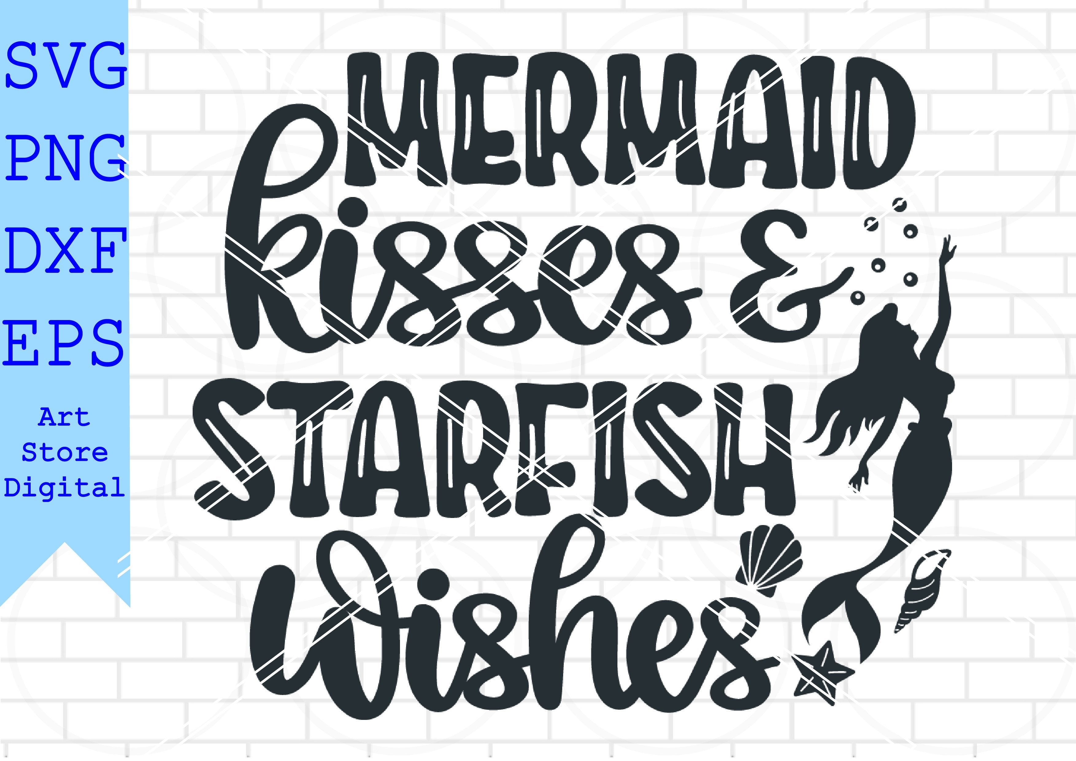 Free Free 197 Mermaid Kisses And Starfish Wishes Svg Free SVG PNG EPS DXF File