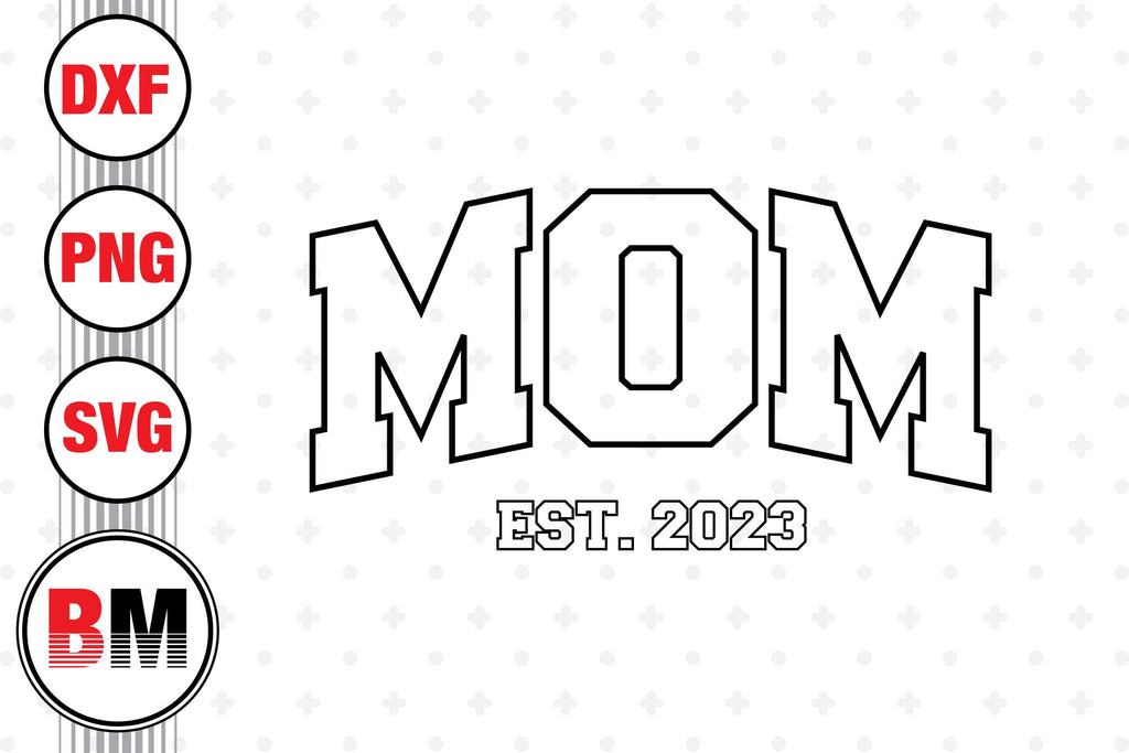 Mom Est SVG, PNG, DXF Files - So Fontsy