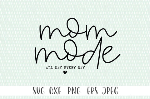 Download Mom Mode All Day Every Day Svg Mom Svg Mothers Day Svg Funny Mom Svg So Fontsy