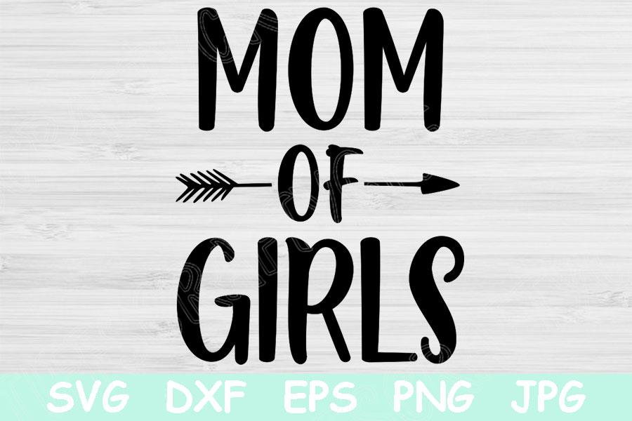 Download Mom Svg Mom Of Girls Svg Mothers Day Svg File For Cricut Mom Life Svg Digital Design Mom Quotes Svg Cut File Instant Download For Shirt So Fontsy