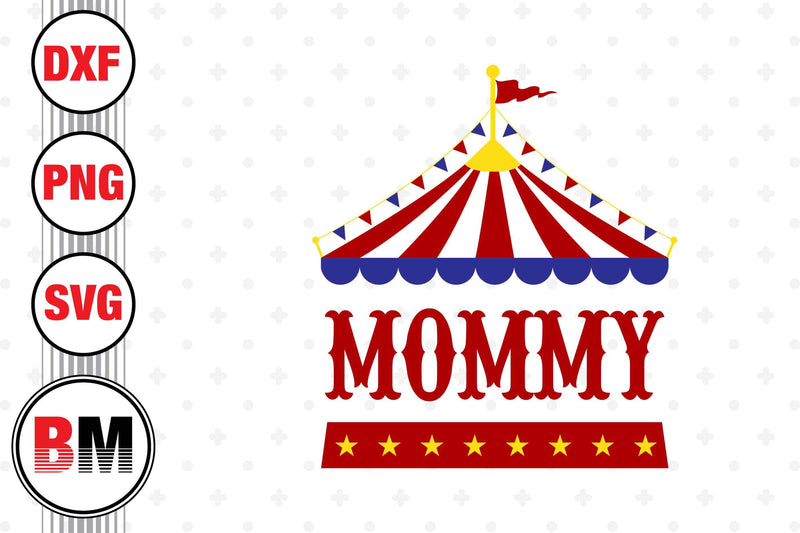 Mommy Birthday Circus SVG, PNG, DXF Files - So Fontsy
