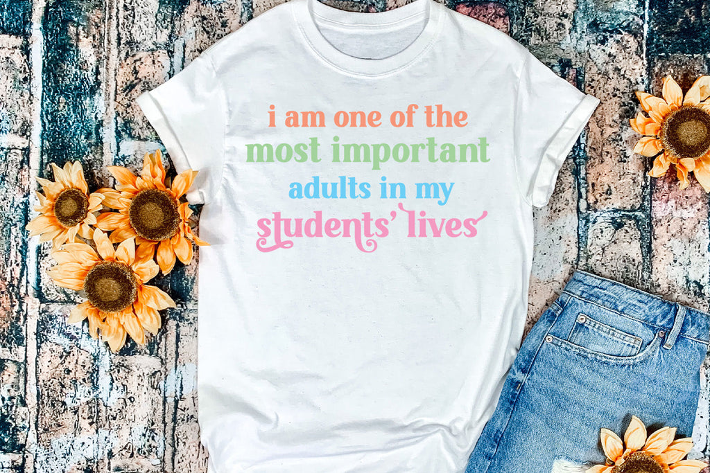 Most Important Adult I Motivational Teacher Sublimation - So Fontsy