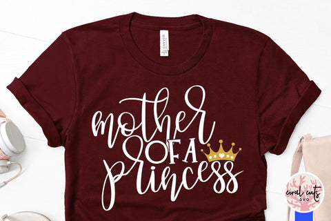 Download Mother Of A Princess And Daughter Of A Queen Mother Svg Eps Dxf Png Cutting Files So Fontsy