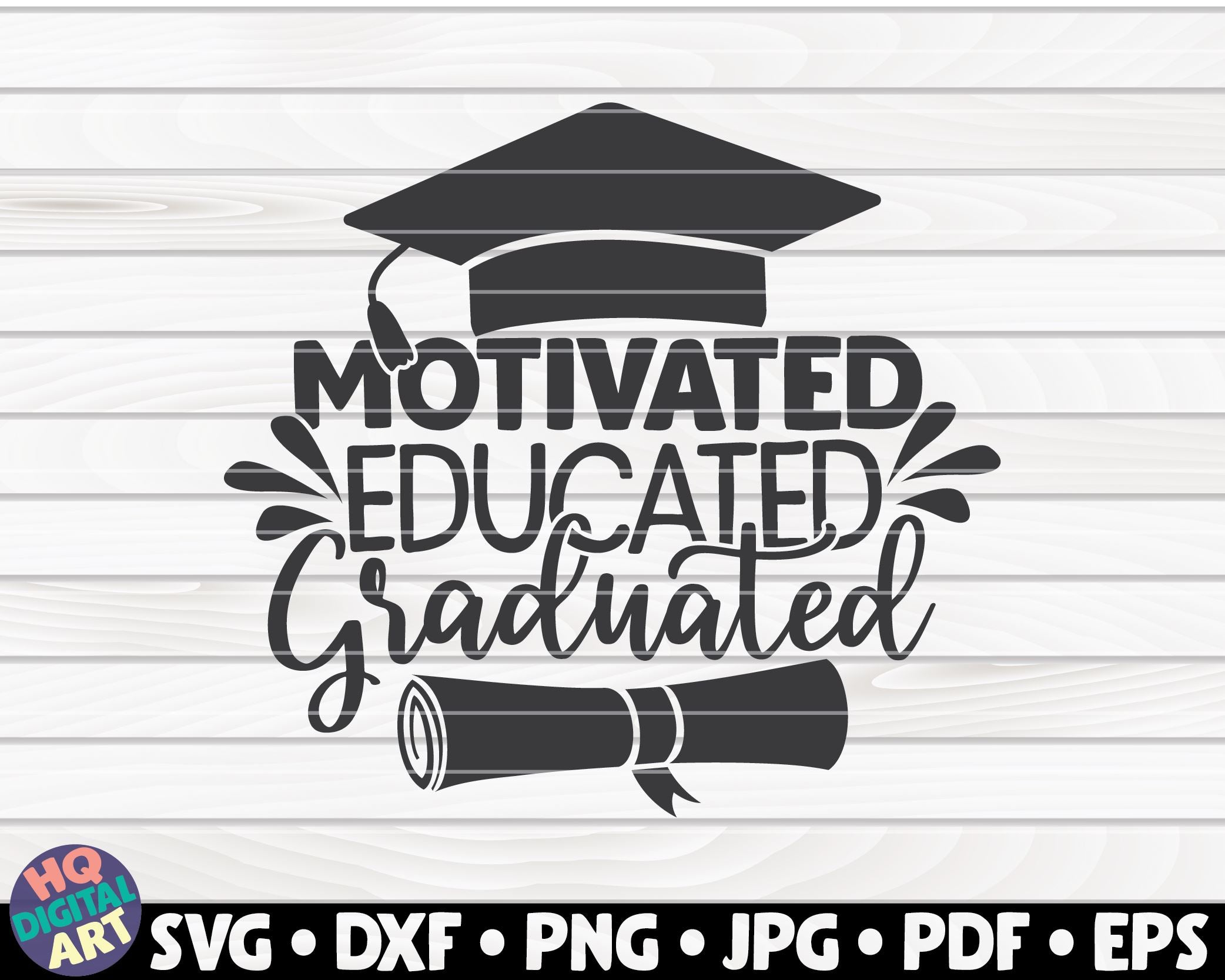 Download Motivated Educated Graduated Svg Graduation Quote So Fontsy