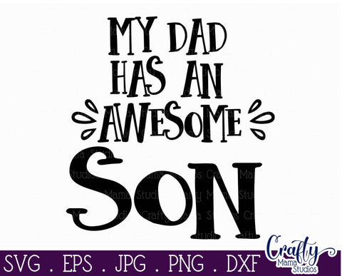 Download My Dad Has An Awesome Son Svg Baby Boy Svg Son Svg So Fontsy