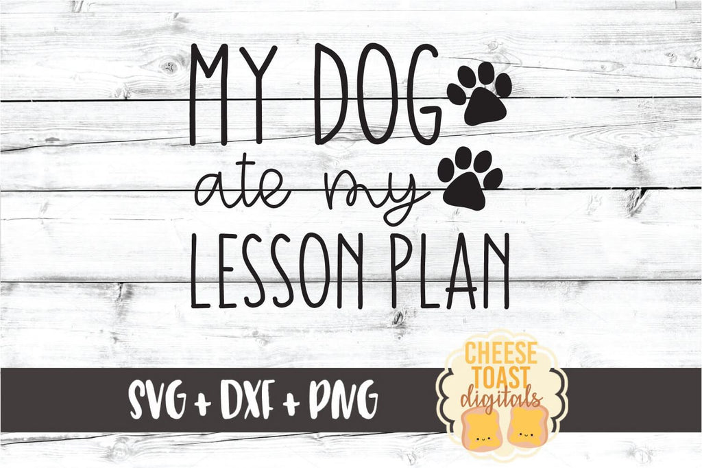 Download My Dog Ate My Lesson Plan - Funny Teacher SVG PNG DXF Cut Files - So Fontsy