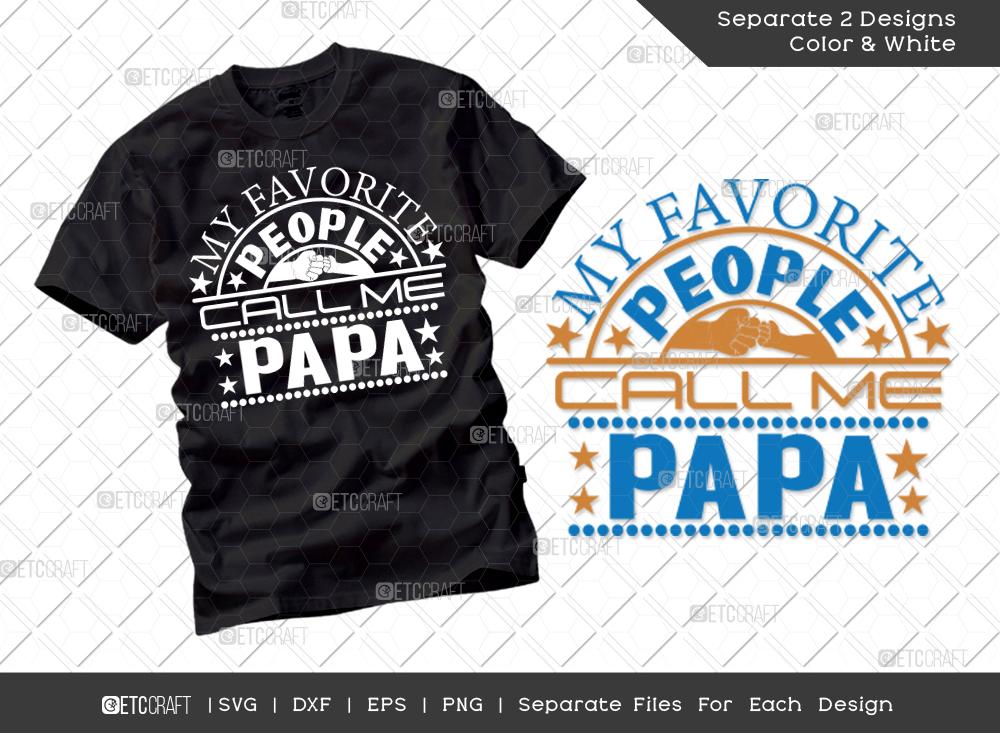 Download My Favorite People Call Me Papa Svg Cut File Daddy Svg Father S Day Svg Dad Svg T Shirt Design So Fontsy