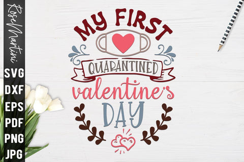 Download My First Quarantined Valentine S Day Svg File For Cutting Machines Cricut Silhouette Svg Png Valentine S Day Quarantine So Fontsy