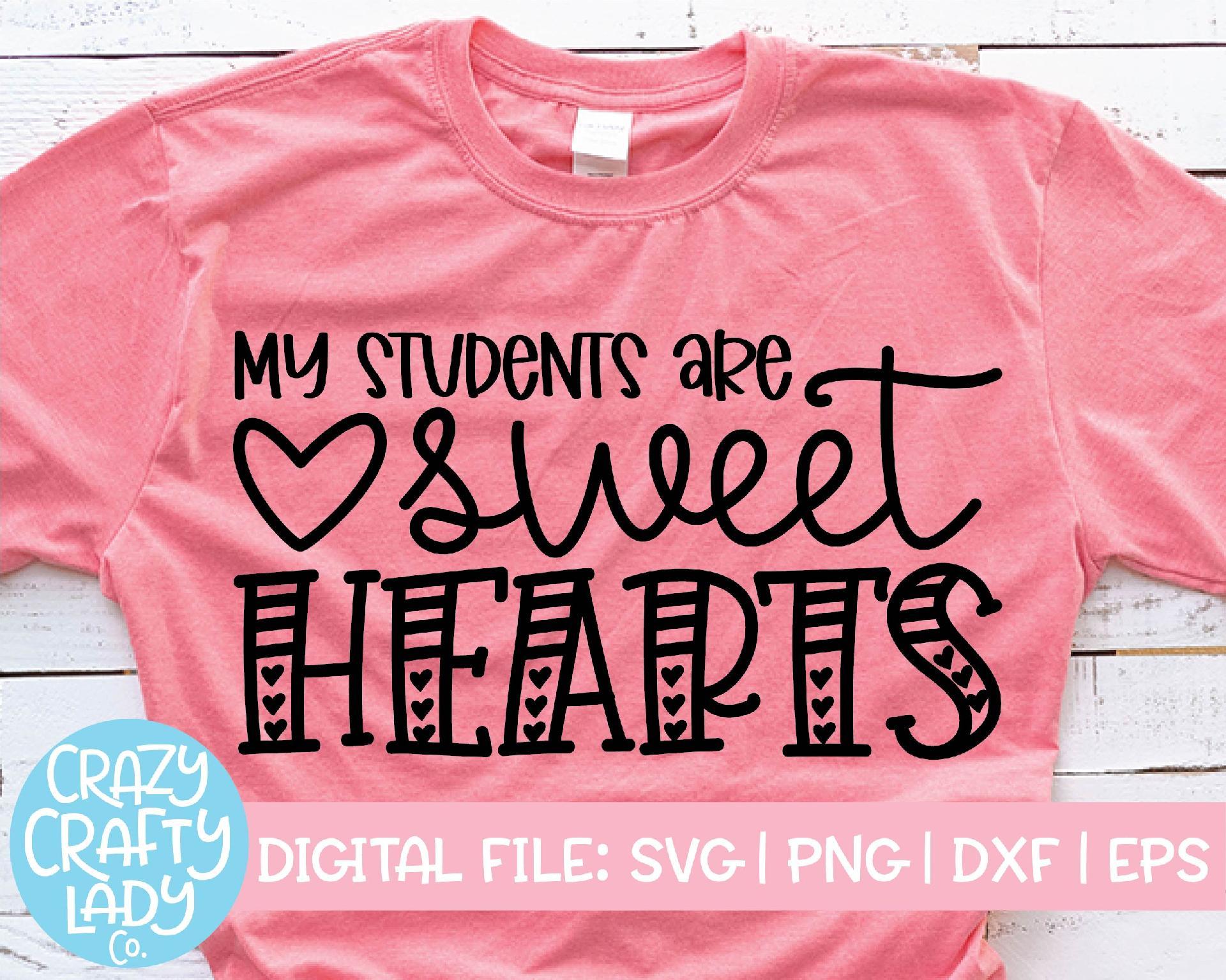 Download My Students Are Sweethearts Valentine S Day Teacher Svg Cut File So Fontsy