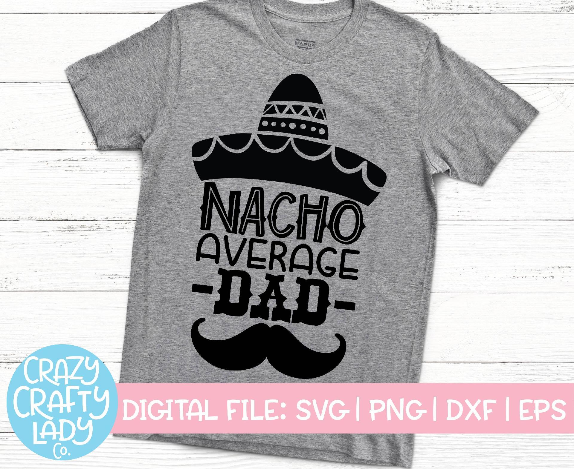 Download Nacho Average Dad Cinco De Mayo Svg Cut File So Fontsy