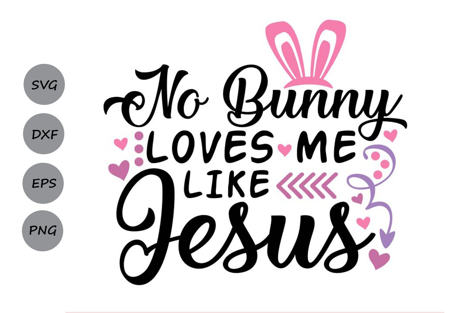 Download No Bunny Loves Me Like Jesus Easter Svg Cutting Files So Fontsy