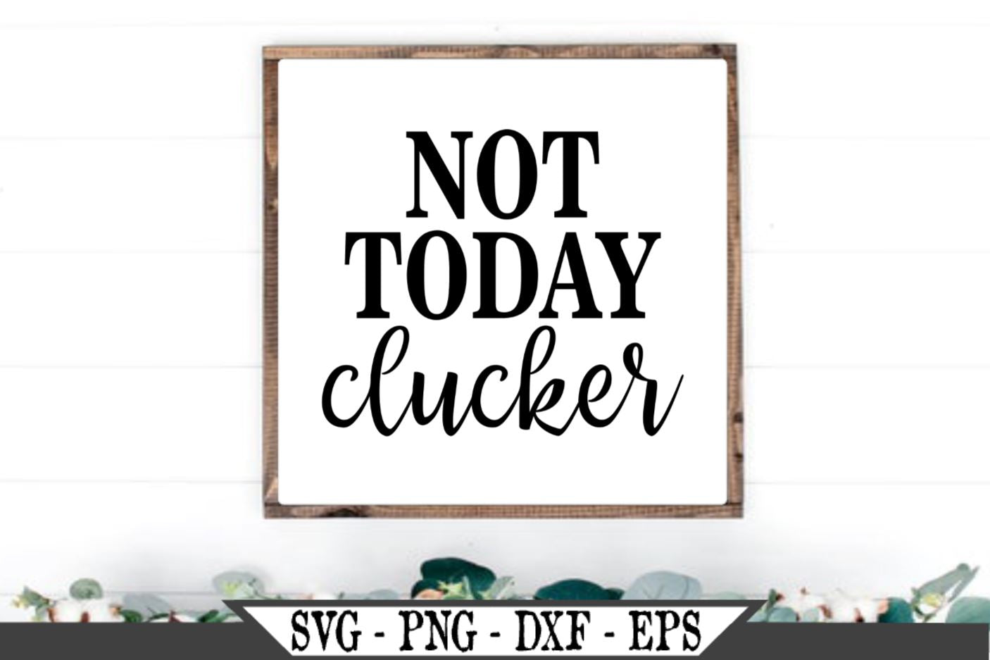 Download Not Today Clucker Svg Vector Cut File So Fontsy