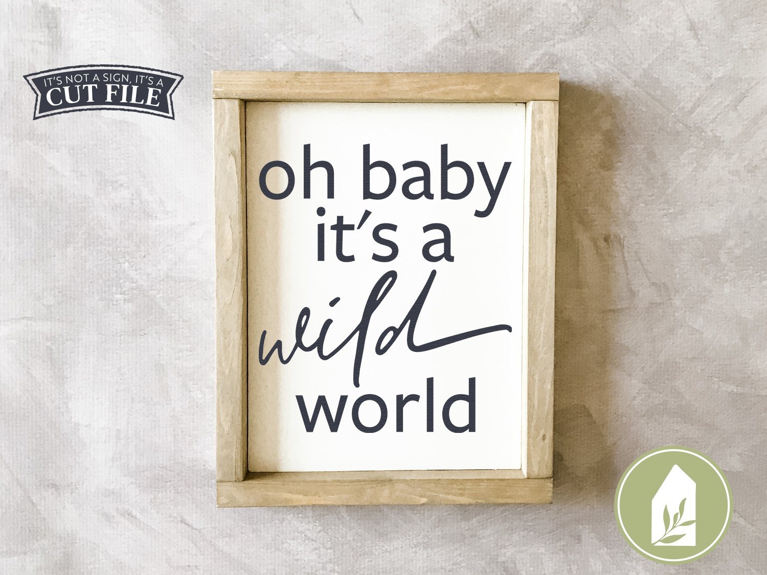 Download Oh Baby It S A Wild World Svg Nursery Svg Farmhouse Sign Svg So Fontsy