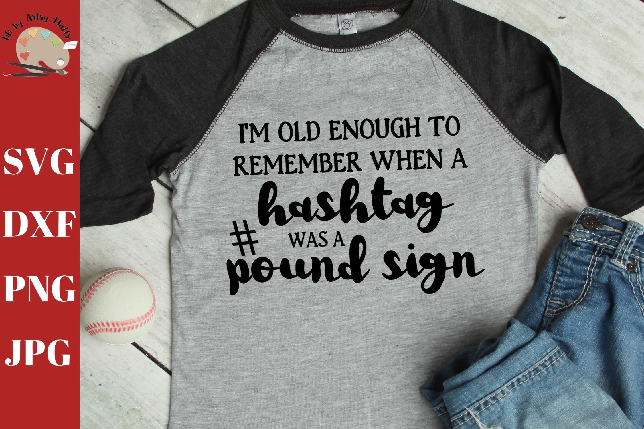 Download Old Enough To Remember When Hashtag Was A Pound Sign Svg Cut File Dxf Png Funny Quote Svg Funny Memories Shirt Svg Funny Grandma Shirt So Fontsy