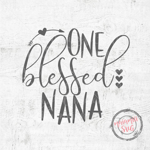 Download One Blessed Nana Svg Blessed Nana Svg Nana Svg Mother S Day Svg So Fontsy