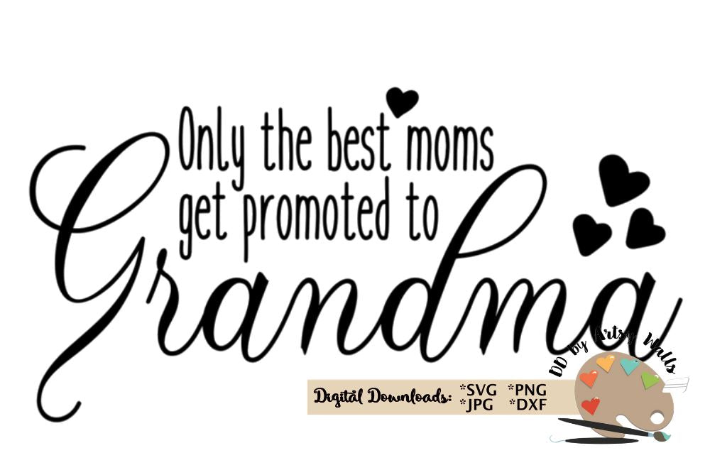 Only The Best Moms Get Promoted To Grandma New Grandma Reveal Svg Dxf So Fontsy
