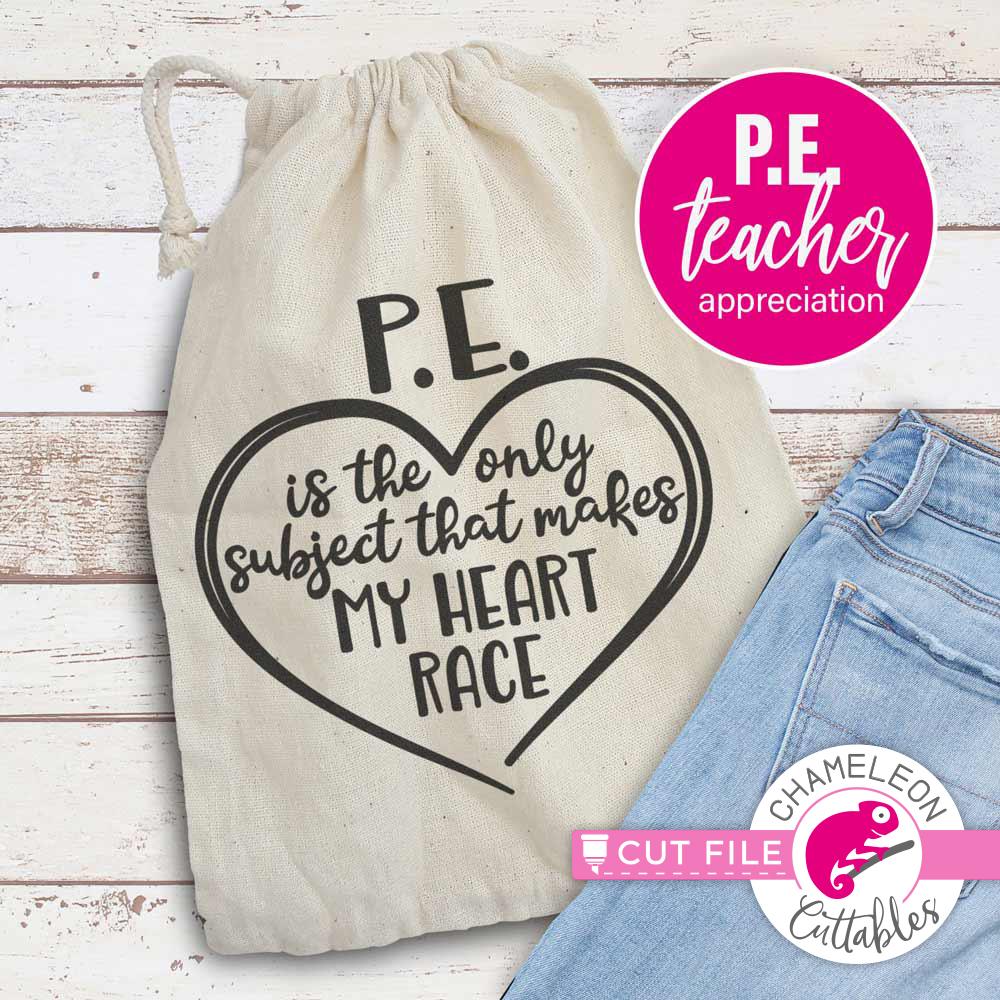 Download P E Is The Only Subject That Makes My Heart Race Pe Teacher Appreciation Svg So Fontsy