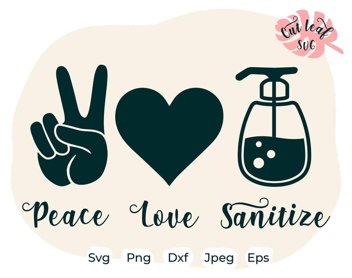 Download Peace Love Sanitize Svg Quarantine Svg Stay Home Bathroom Svg Nurse Svg Epidemy Awareness Staycation So Fontsy