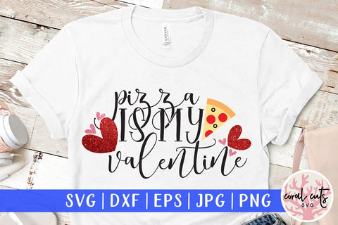 Download Pizza Is My Valentine Love Valentine Svg Eps Dxf Png So Fontsy