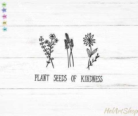 Download Plant Seeds Of Kindness Svg Wildflowers Svg Kindness Svg Cut File Cricut Silhouette So Fontsy